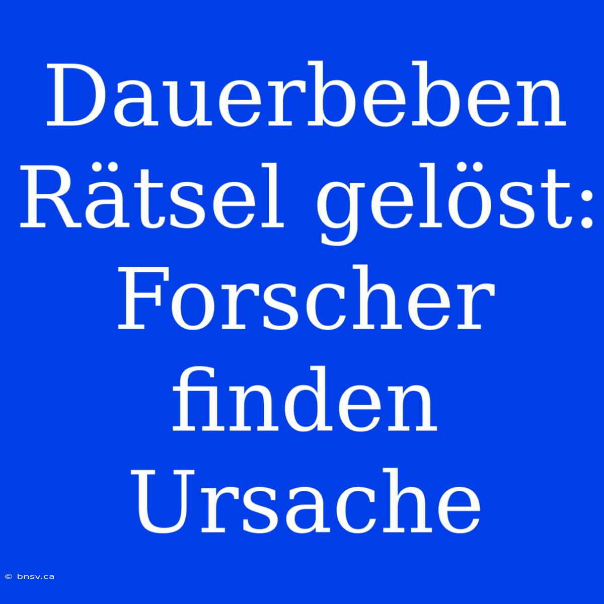 Dauerbeben Rätsel Gelöst: Forscher Finden Ursache