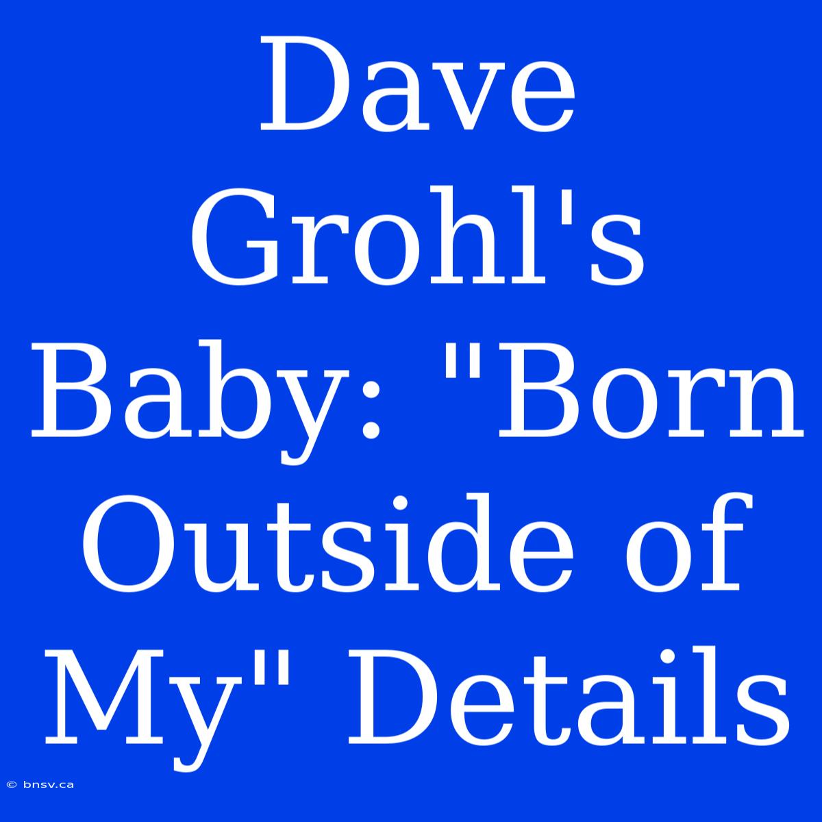 Dave Grohl's Baby: 