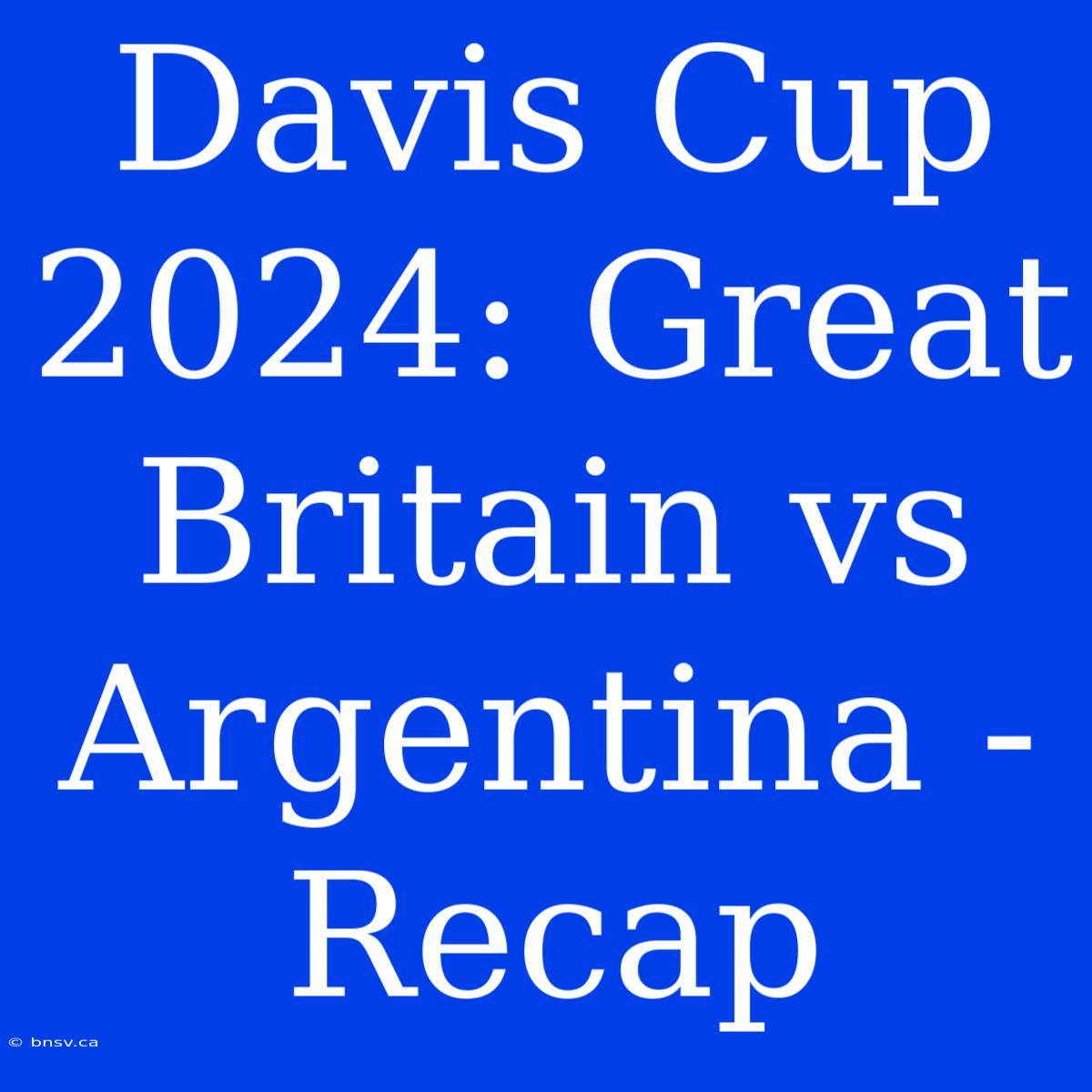 Davis Cup 2024: Great Britain Vs Argentina - Recap