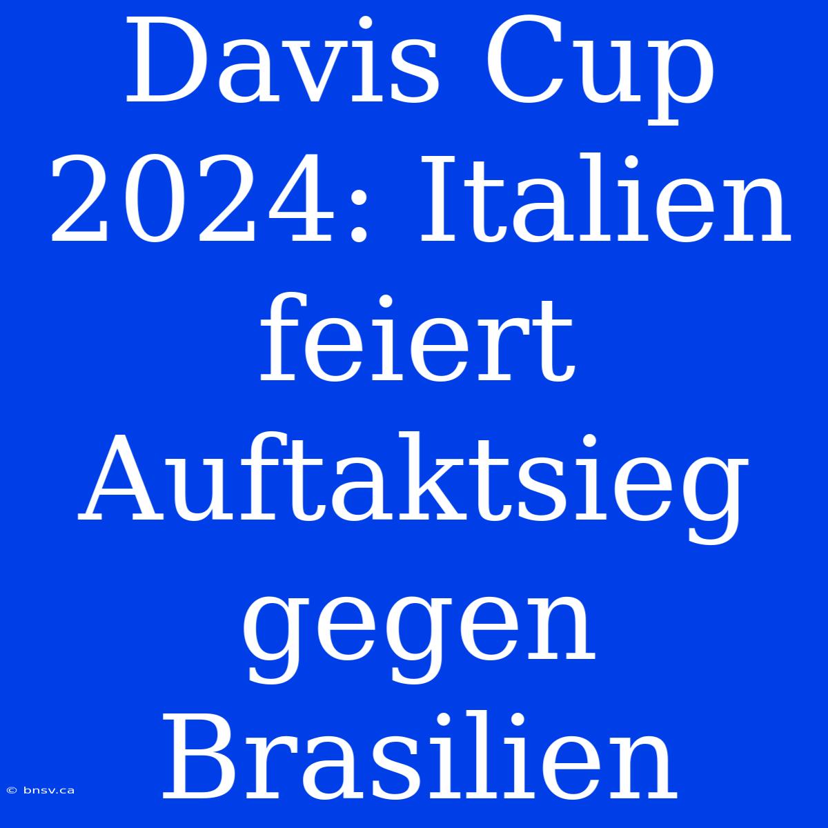 Davis Cup 2024: Italien Feiert Auftaktsieg Gegen Brasilien