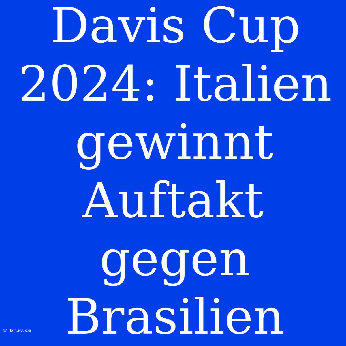 Davis Cup 2024: Italien Gewinnt Auftakt Gegen Brasilien