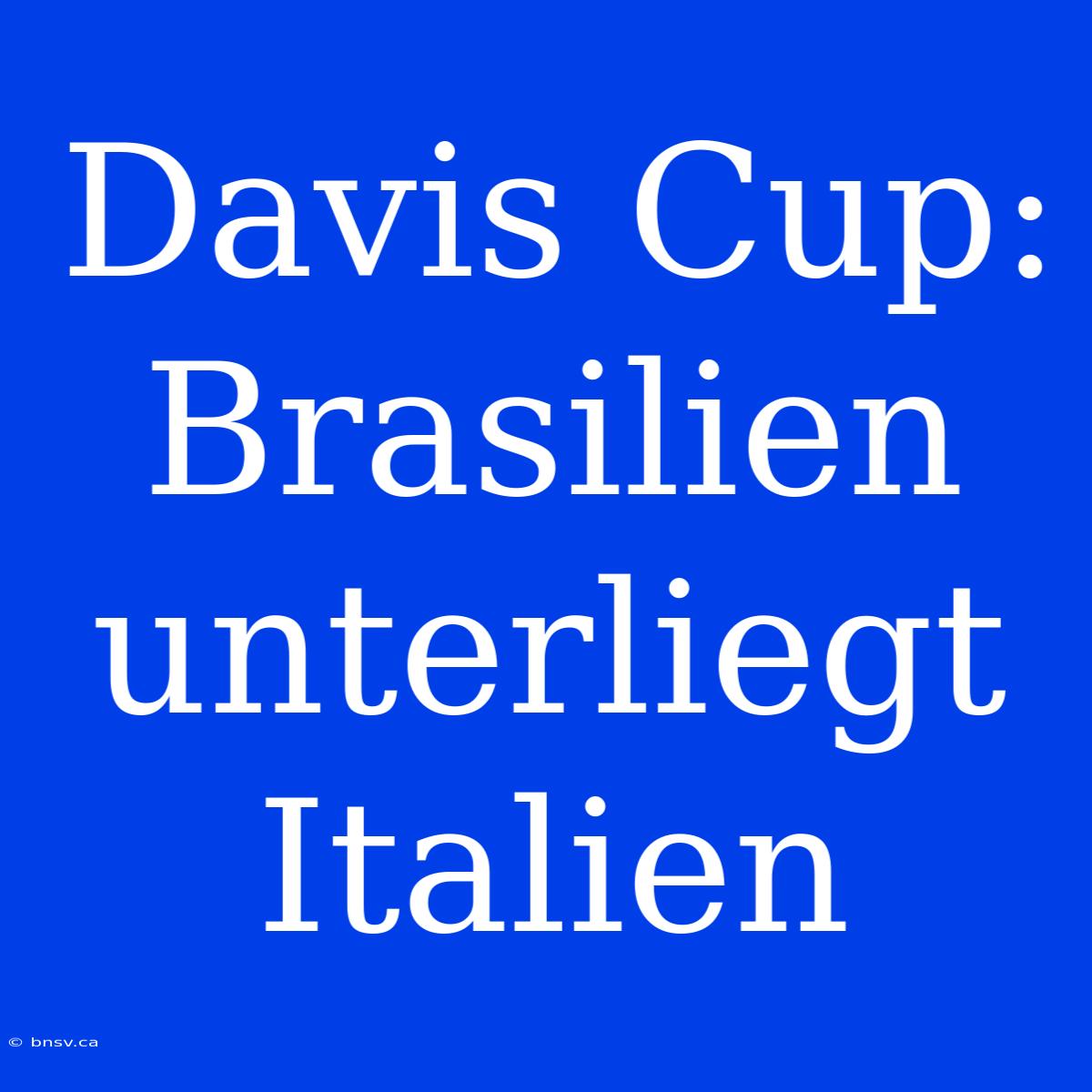 Davis Cup: Brasilien Unterliegt Italien