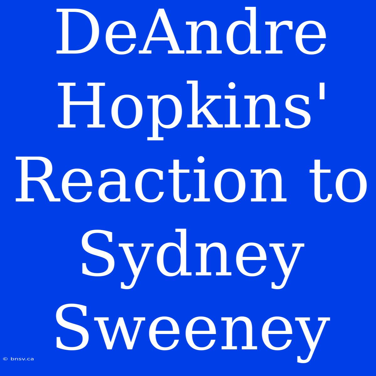 DeAndre Hopkins' Reaction To Sydney Sweeney