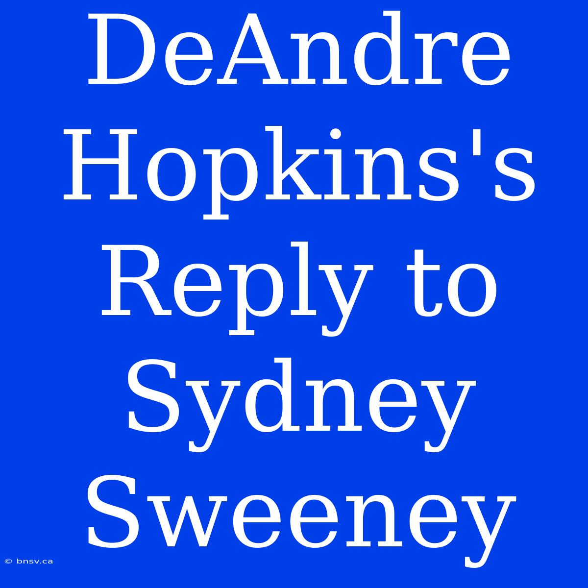 DeAndre Hopkins's Reply To Sydney Sweeney