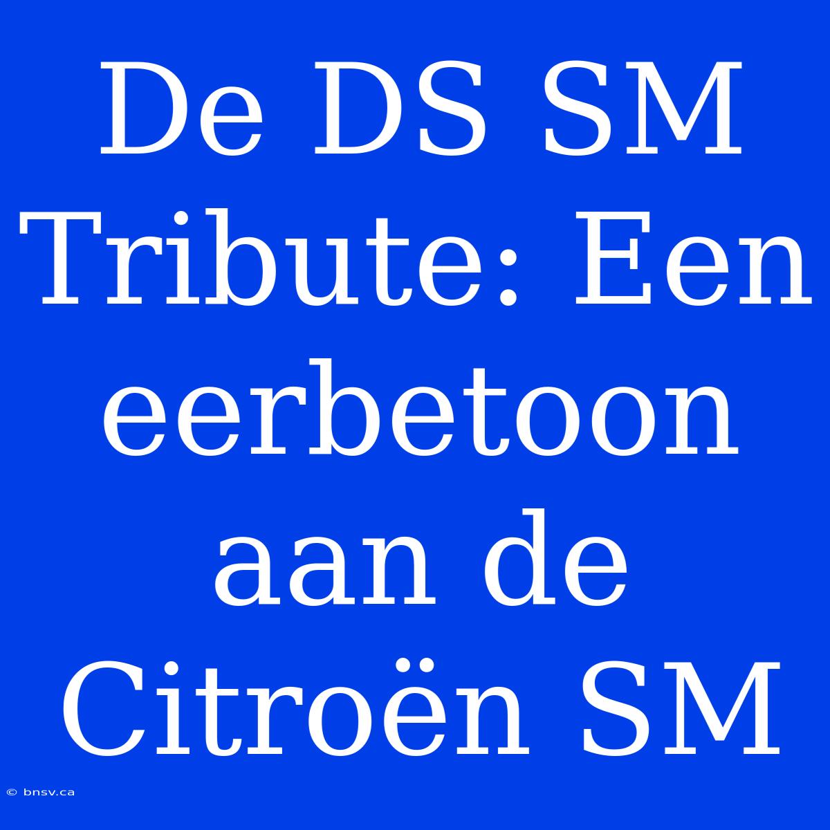 De DS SM Tribute: Een Eerbetoon Aan De Citroën SM