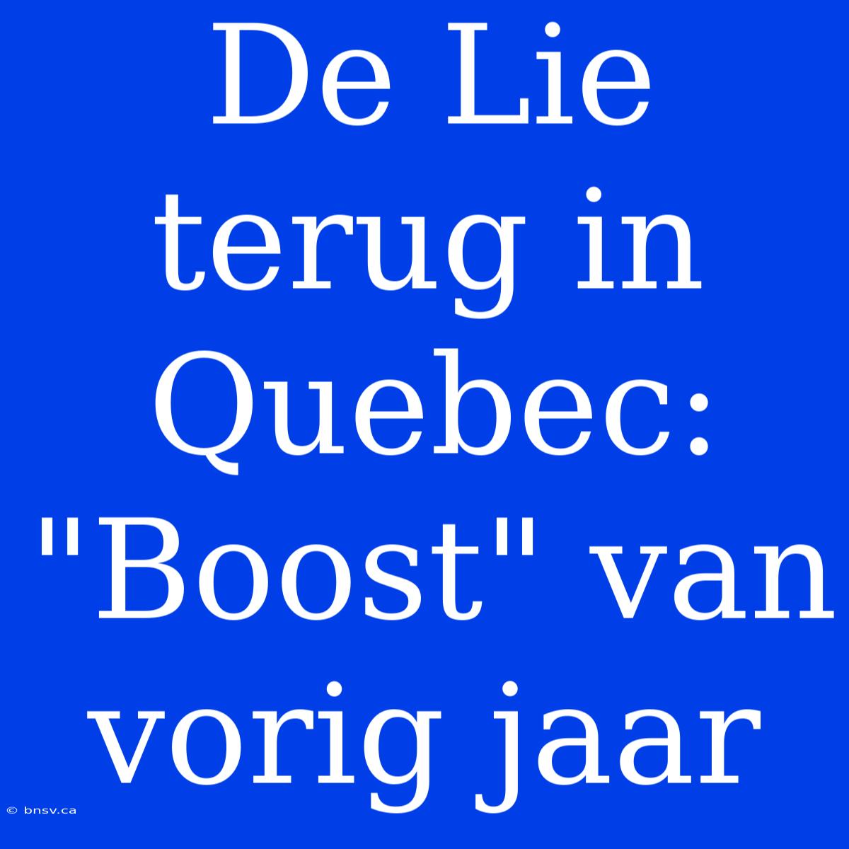 De Lie Terug In Quebec: 