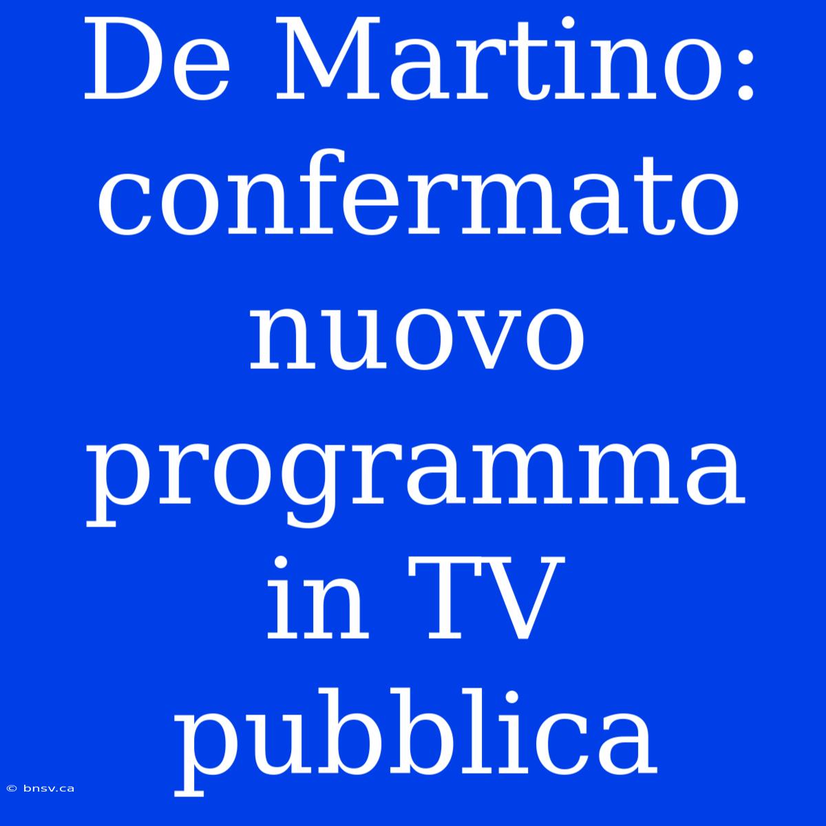 De Martino: Confermato Nuovo Programma In TV Pubblica