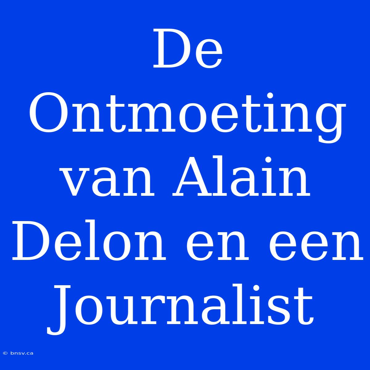 De Ontmoeting Van Alain Delon En Een Journalist