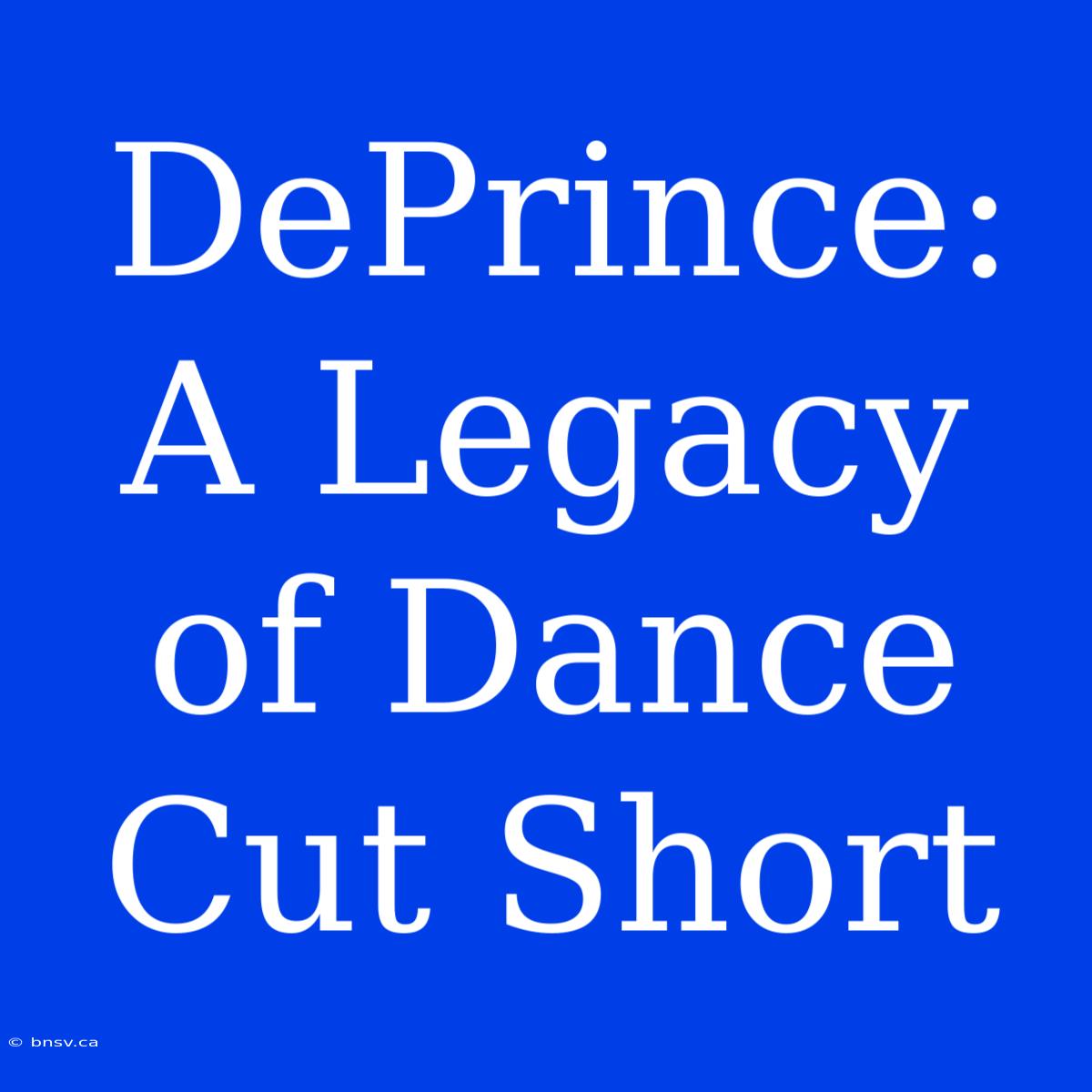 DePrince: A Legacy Of Dance Cut Short