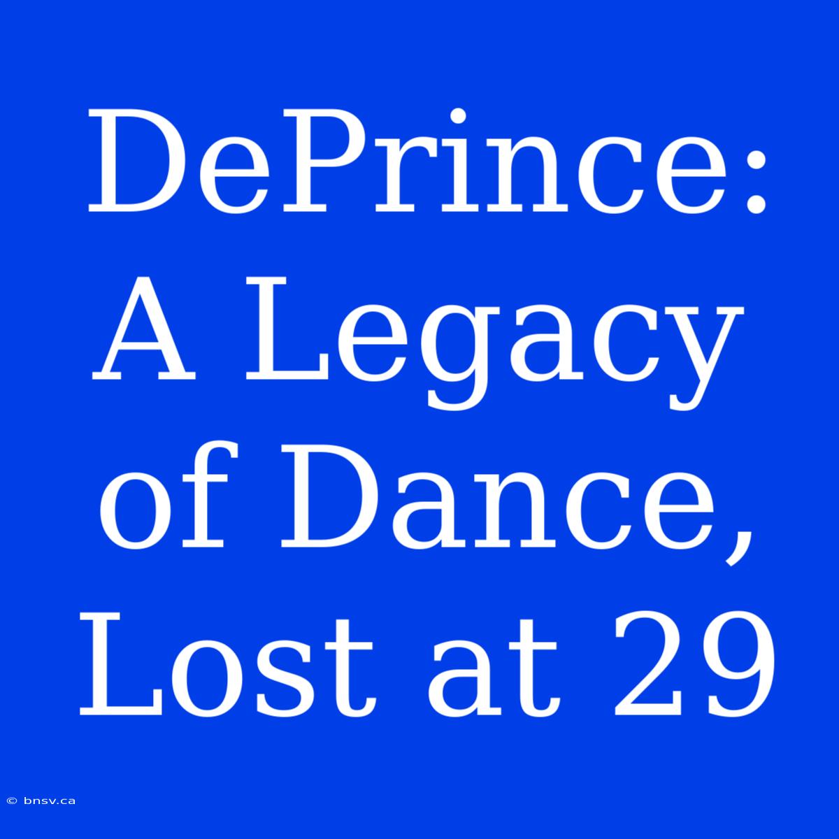 DePrince: A Legacy Of Dance, Lost At 29