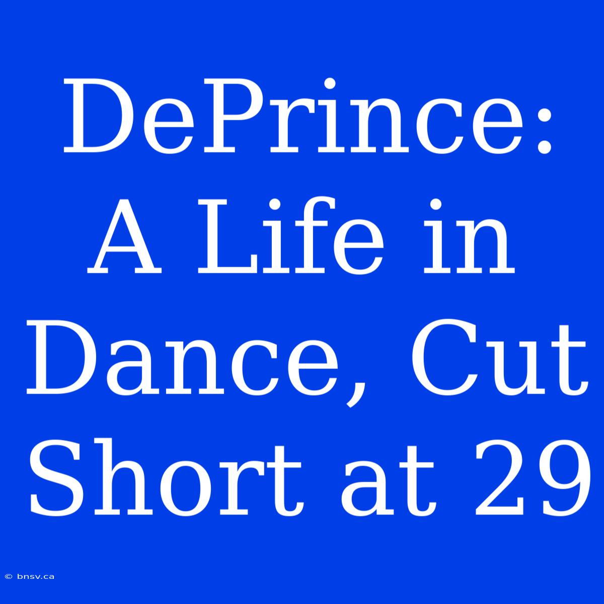 DePrince: A Life In Dance, Cut Short At 29