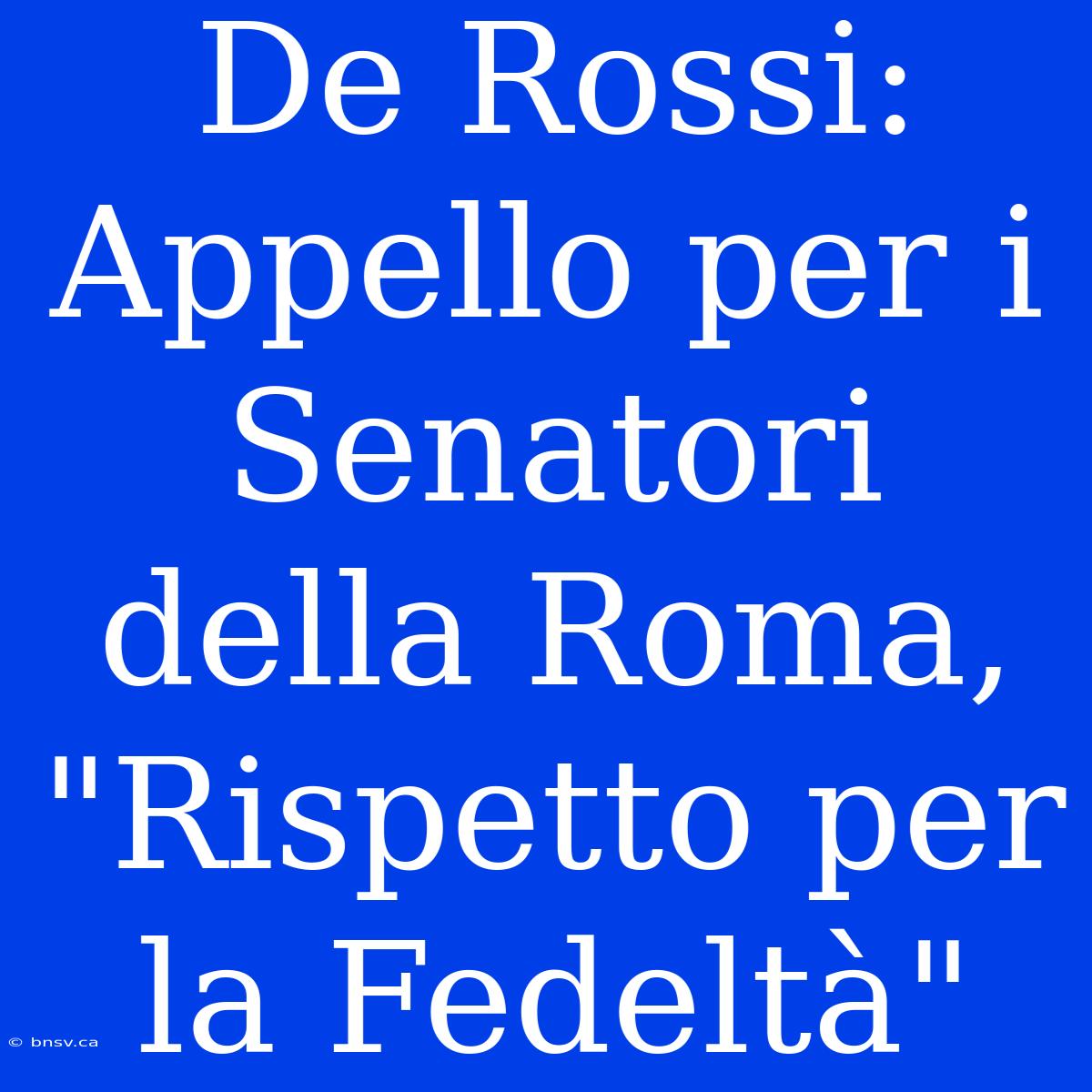 De Rossi: Appello Per I Senatori Della Roma, 