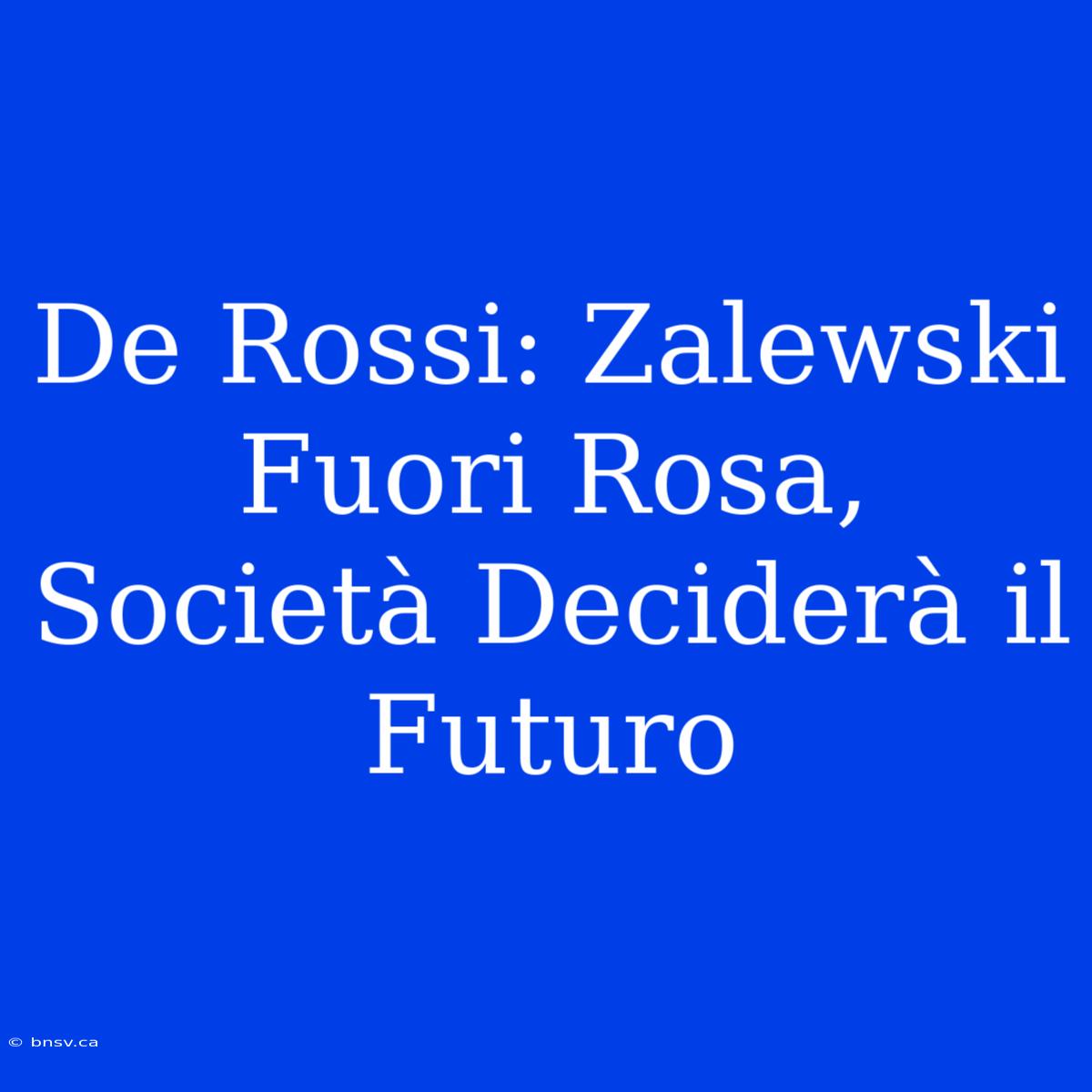 De Rossi: Zalewski Fuori Rosa, Società Deciderà Il Futuro