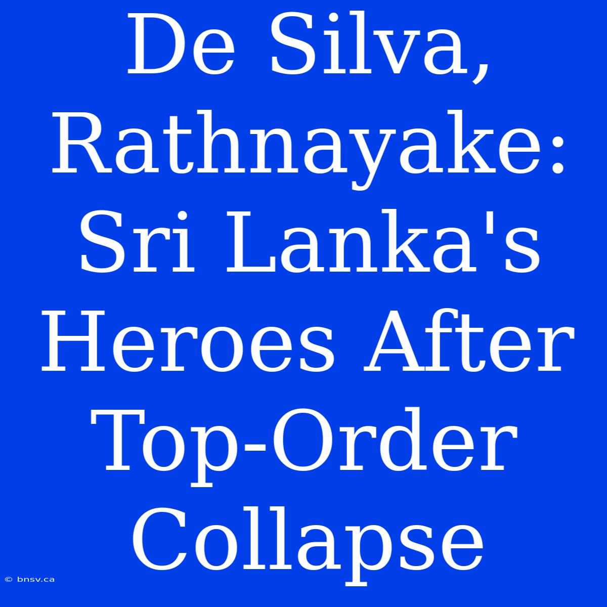 De Silva, Rathnayake: Sri Lanka's Heroes After Top-Order Collapse