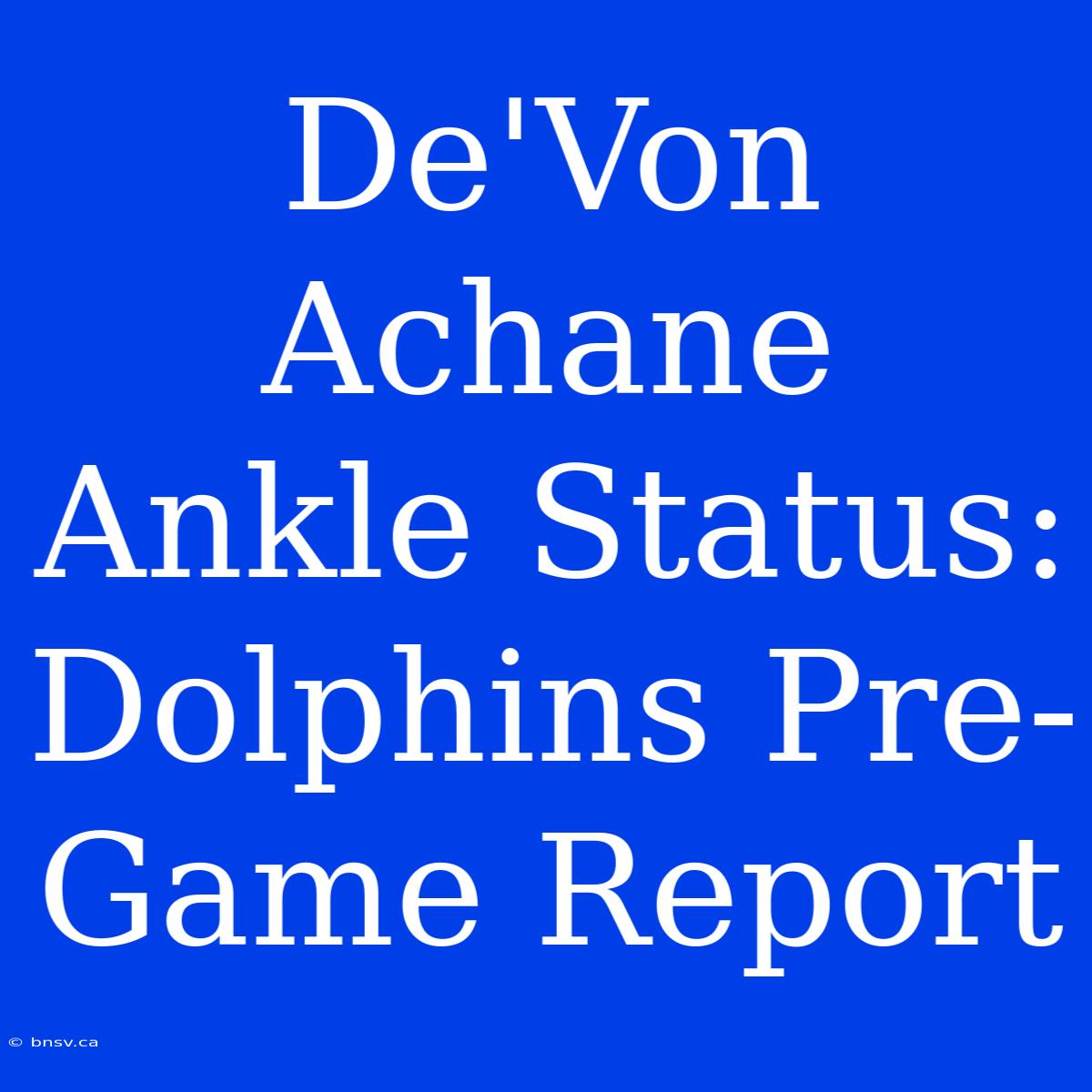 De'Von Achane Ankle Status: Dolphins Pre-Game Report