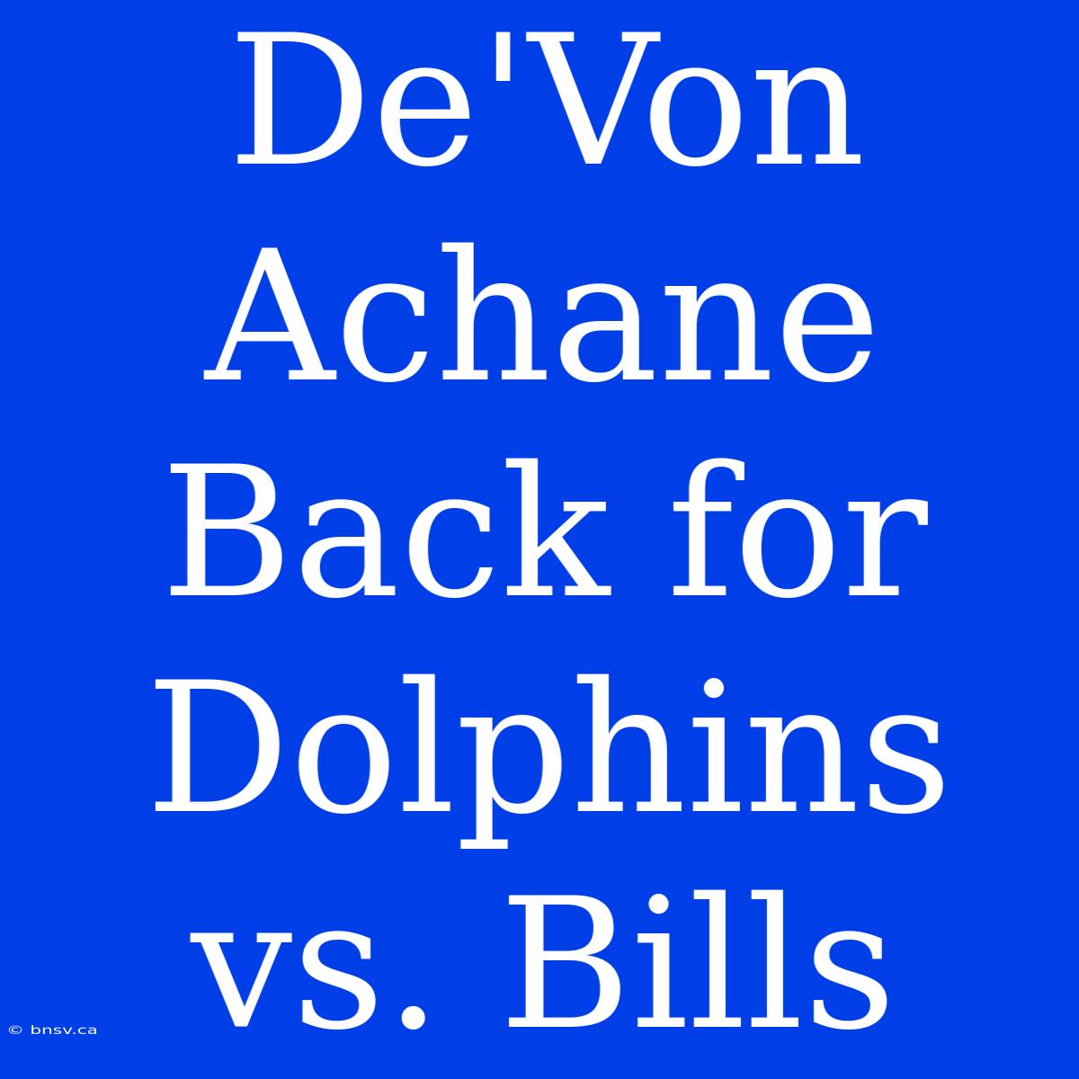 De'Von Achane Back For Dolphins Vs. Bills