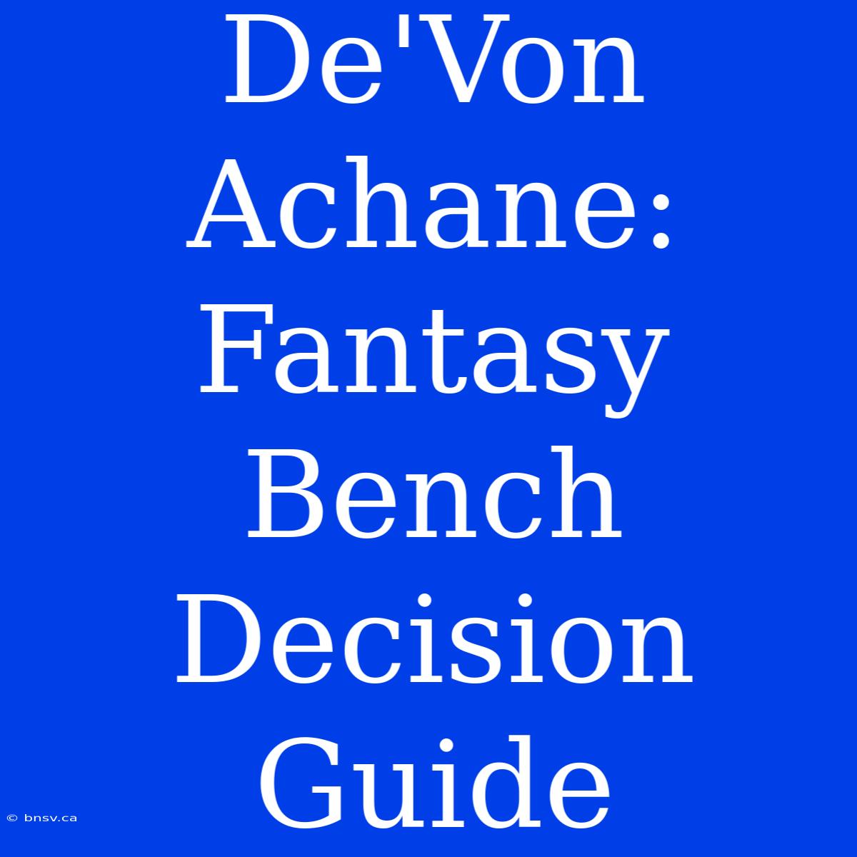 De'Von Achane: Fantasy Bench Decision Guide