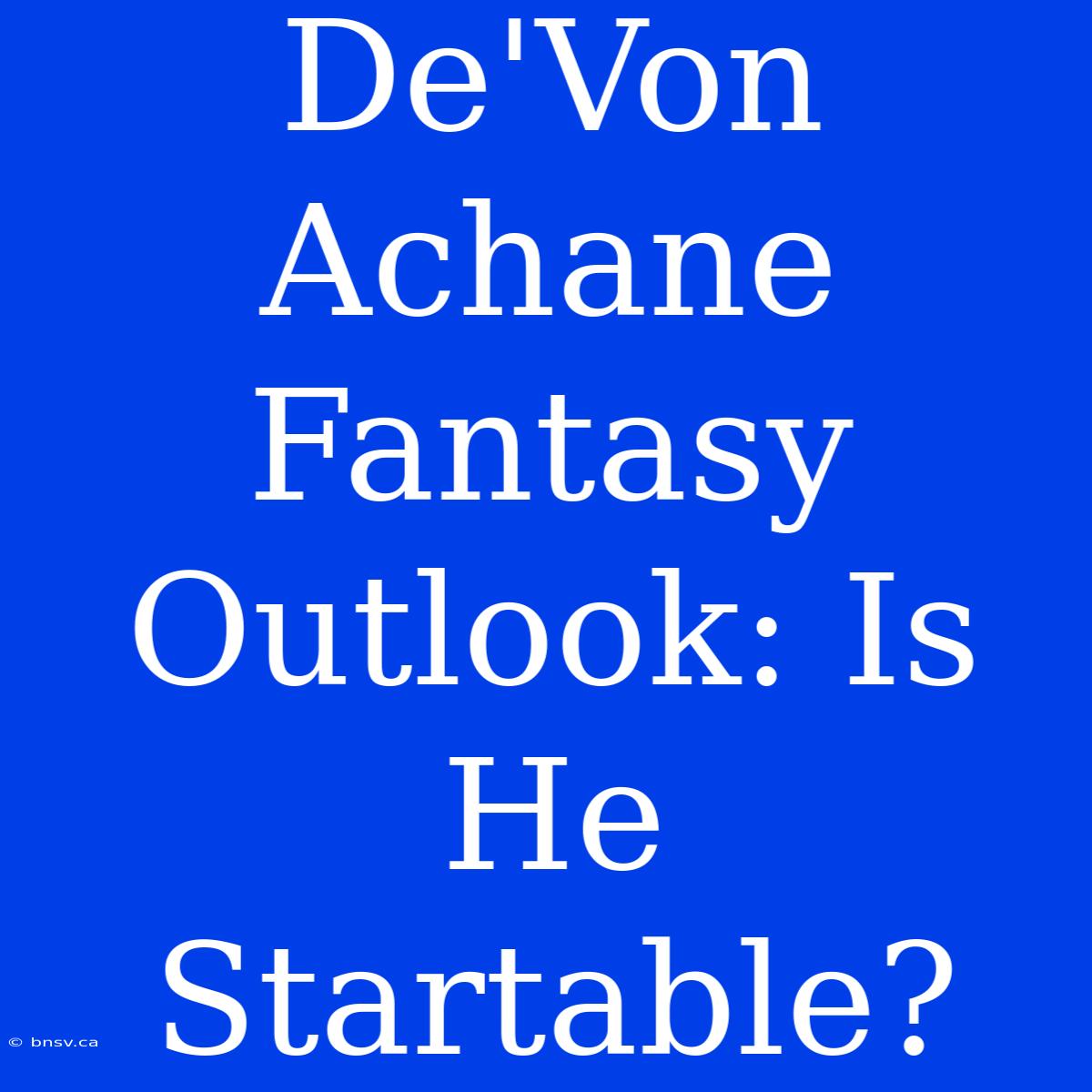 De'Von Achane Fantasy Outlook: Is He Startable?