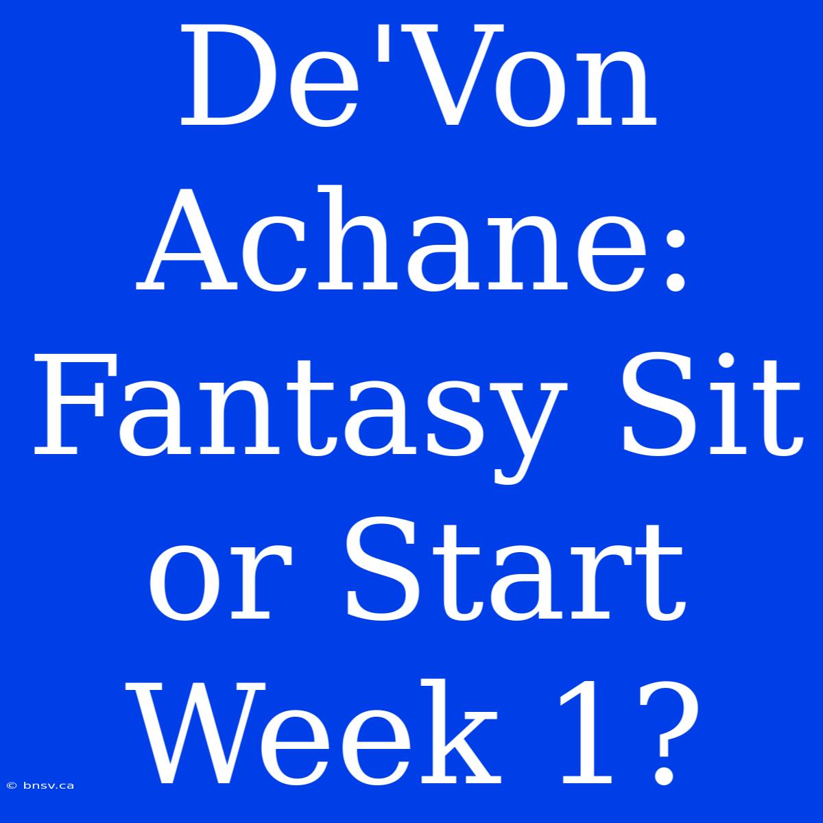 De'Von Achane: Fantasy Sit Or Start Week 1?