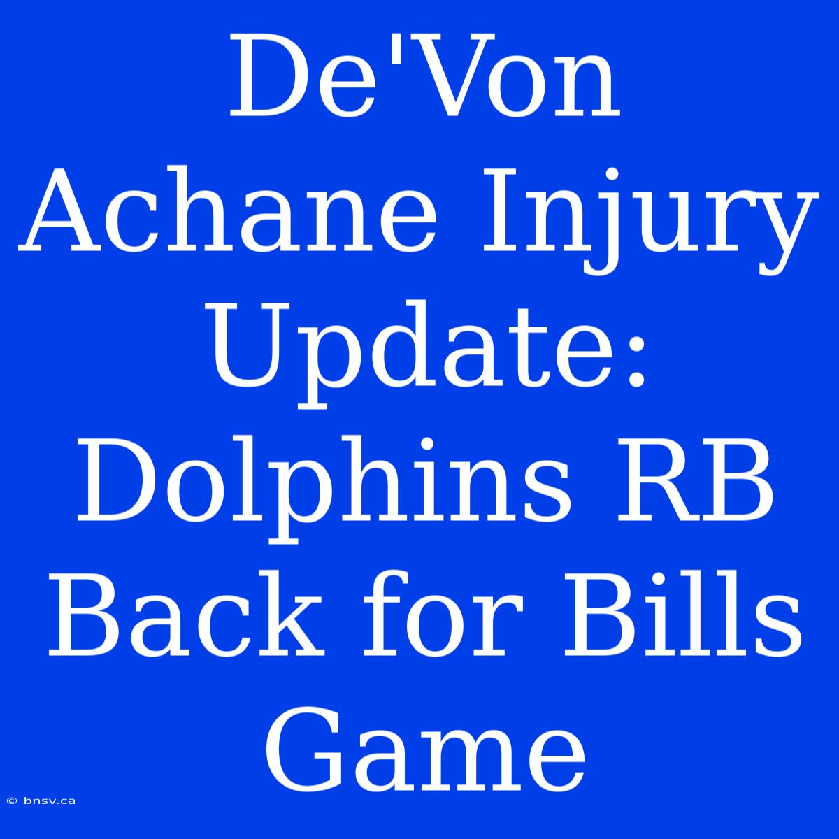 De'Von Achane Injury Update: Dolphins RB Back For Bills Game