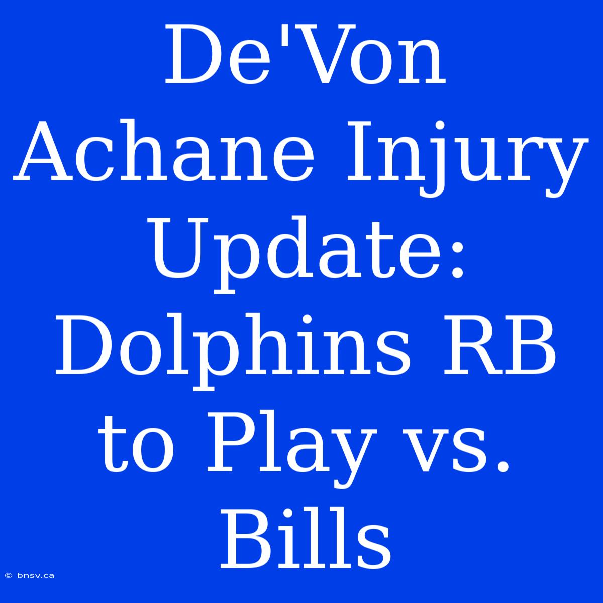 De'Von Achane Injury Update: Dolphins RB To Play Vs. Bills