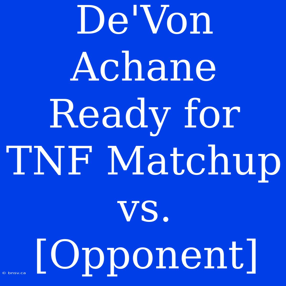 De'Von Achane Ready For TNF Matchup Vs. [Opponent]