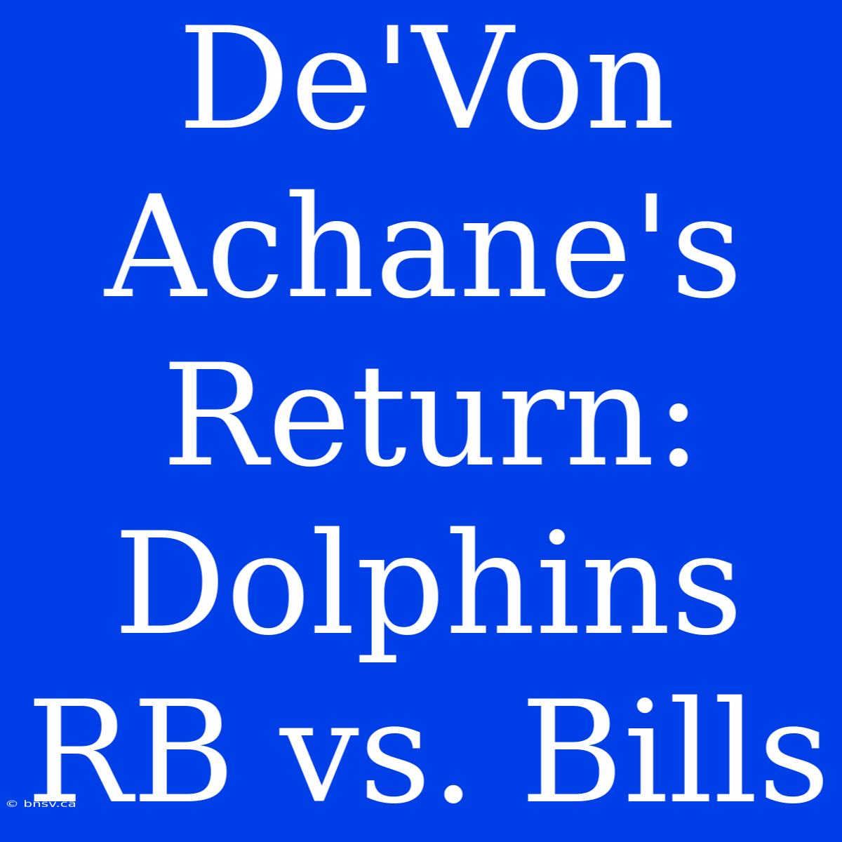 De'Von Achane's Return: Dolphins RB Vs. Bills