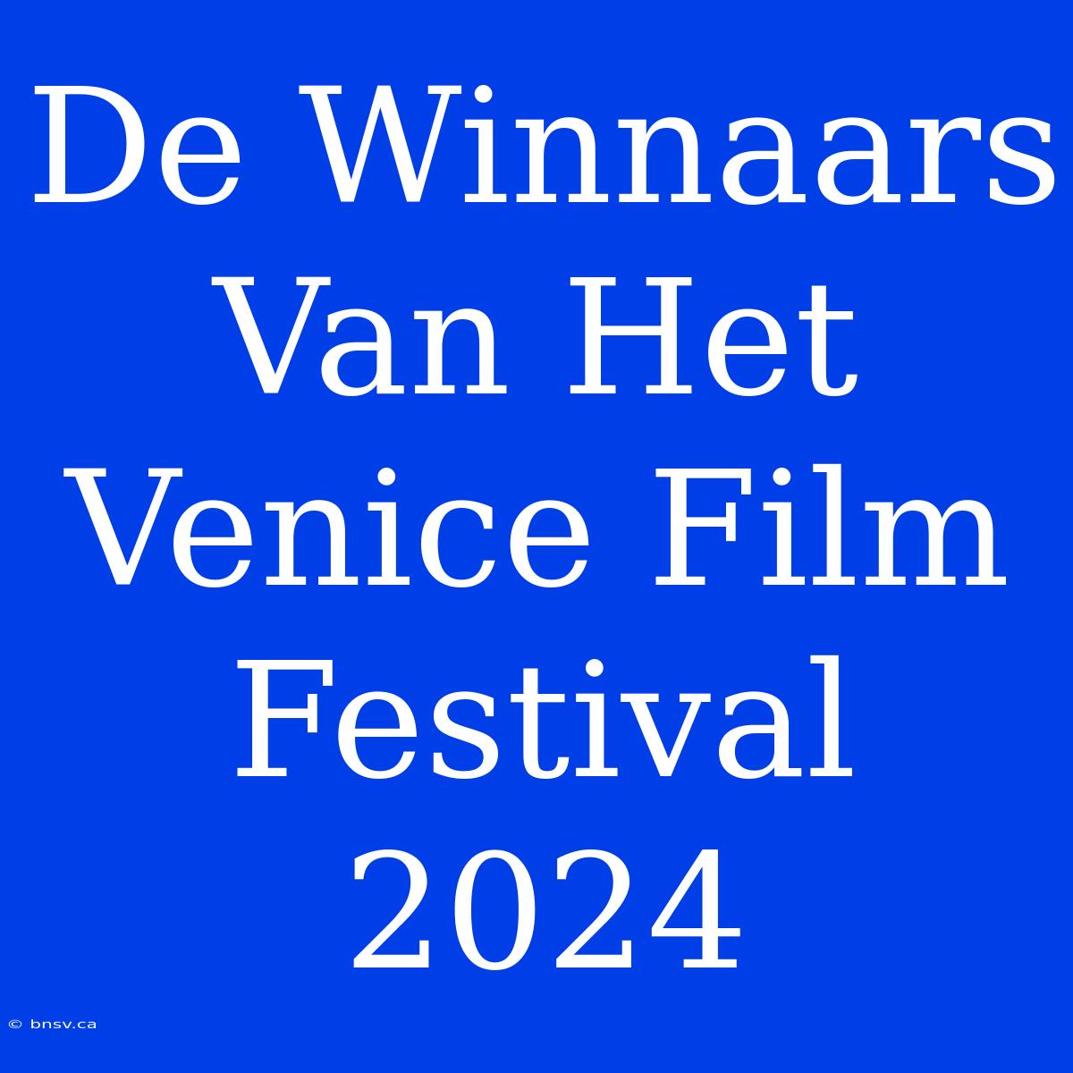 De Winnaars Van Het Venice Film Festival 2024