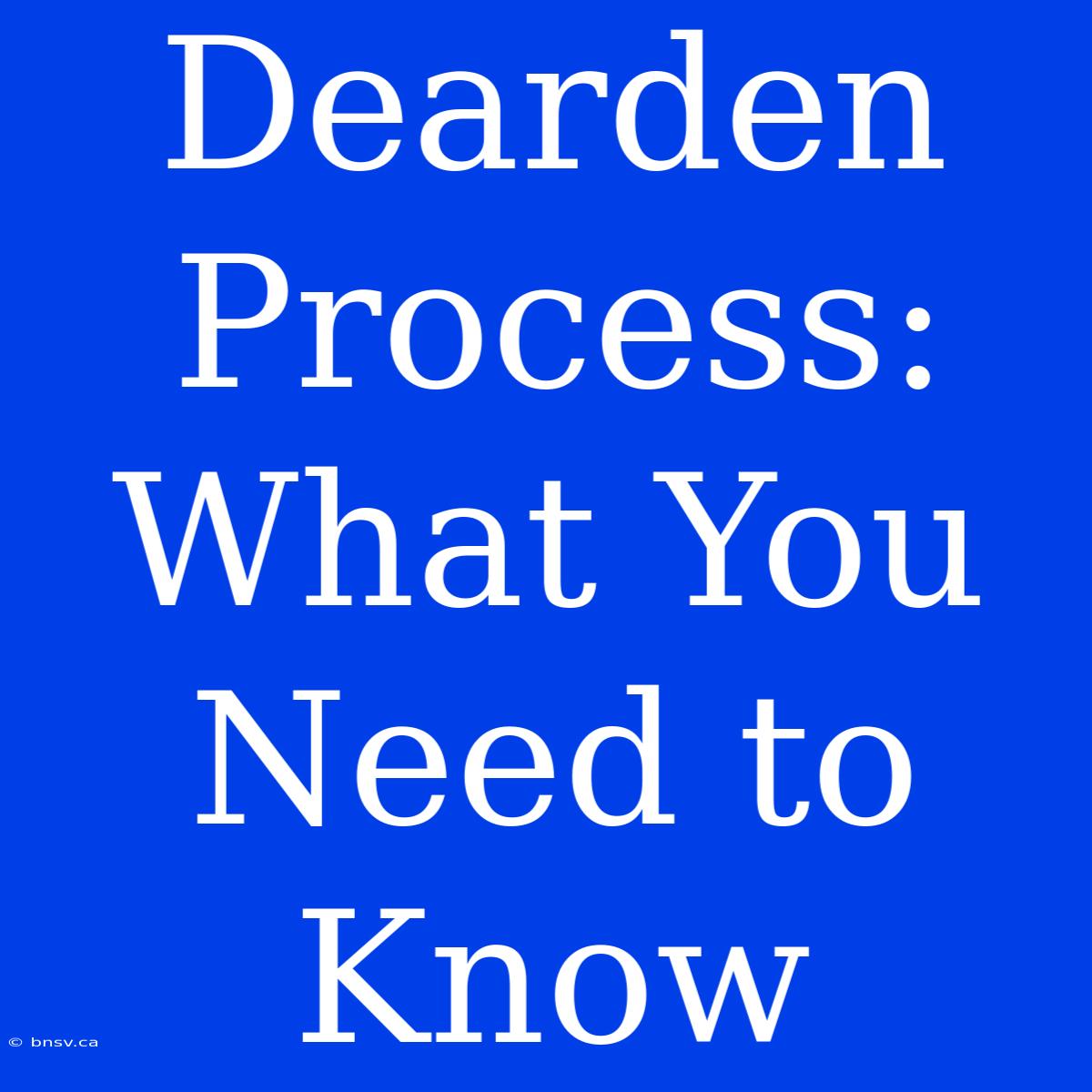 Dearden Process: What You Need To Know