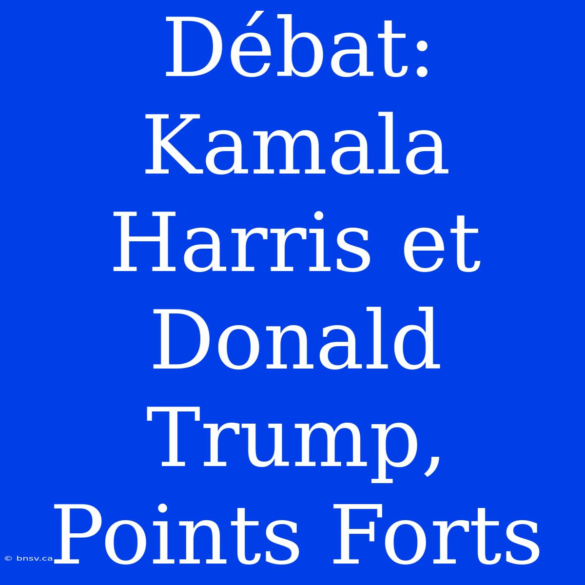 Débat: Kamala Harris Et Donald Trump, Points Forts