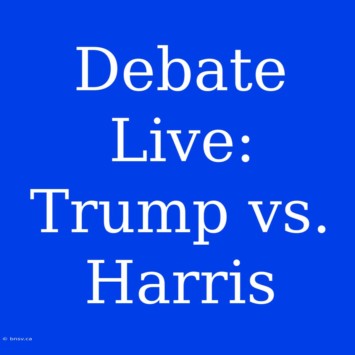 Debate Live: Trump Vs. Harris