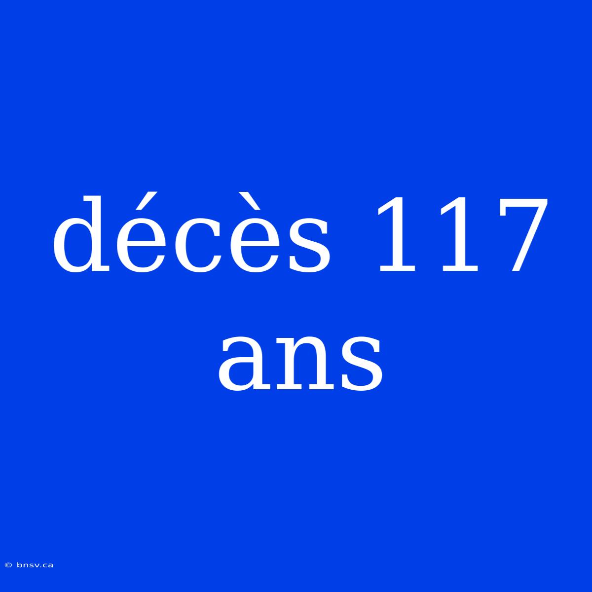 Décès 117 Ans