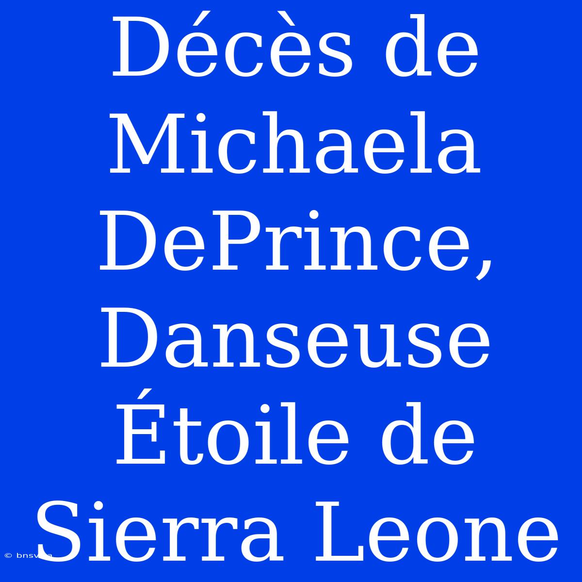 Décès De Michaela DePrince, Danseuse Étoile De Sierra Leone