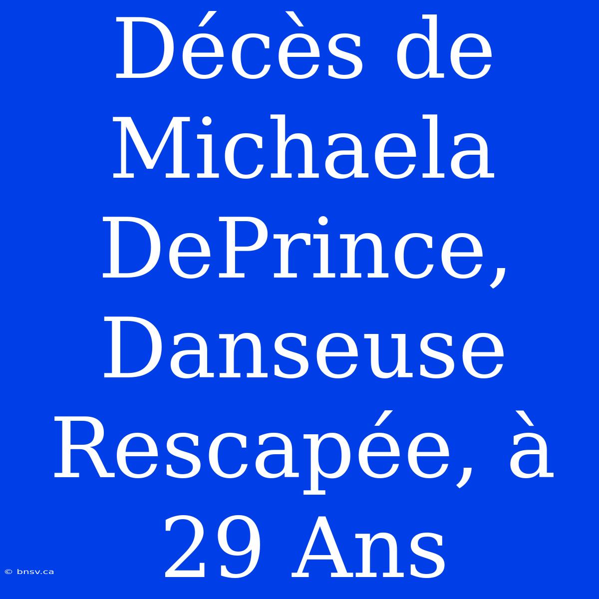 Décès De Michaela DePrince, Danseuse Rescapée, À 29 Ans