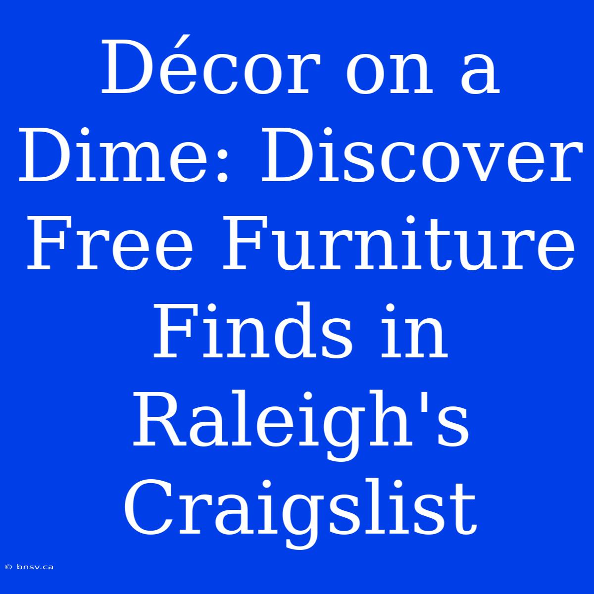 Décor On A Dime: Discover Free Furniture Finds In Raleigh's Craigslist