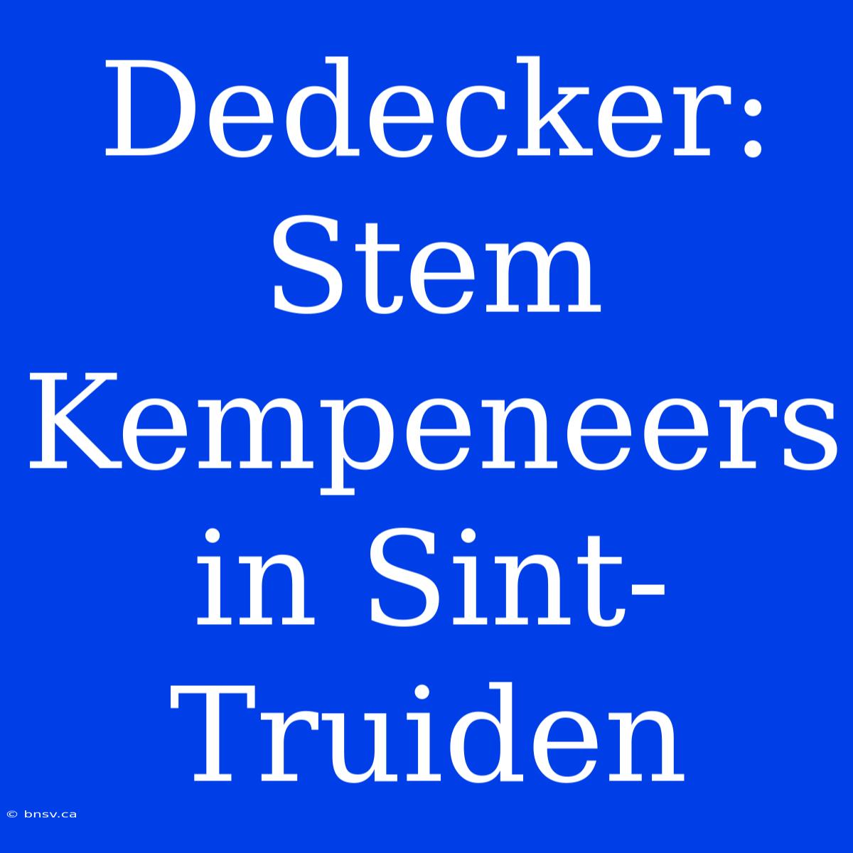 Dedecker: Stem Kempeneers In Sint-Truiden