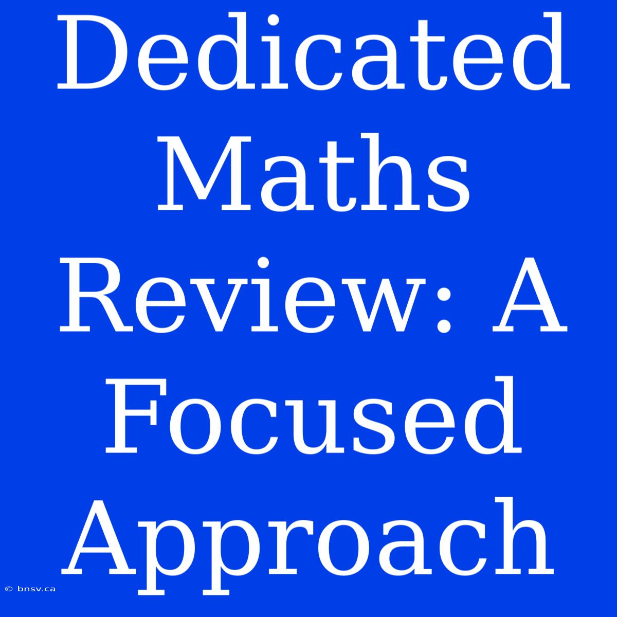 Dedicated Maths Review: A Focused Approach