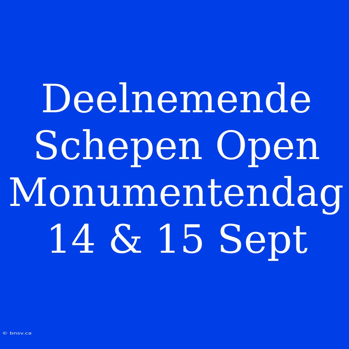 Deelnemende Schepen Open Monumentendag 14 & 15 Sept