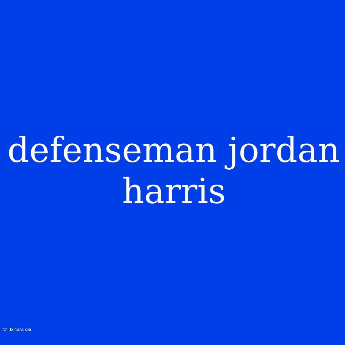 Defenseman Jordan Harris