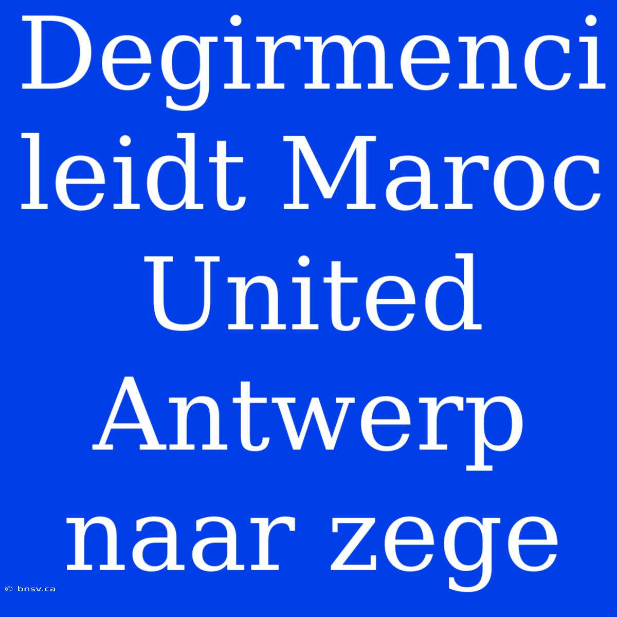 Degirmenci Leidt Maroc United Antwerp Naar Zege