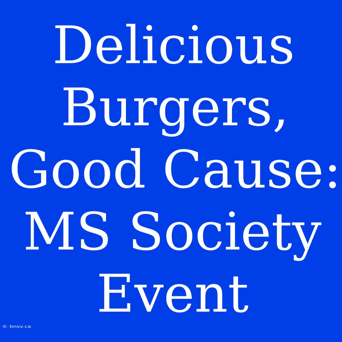 Delicious Burgers, Good Cause: MS Society Event