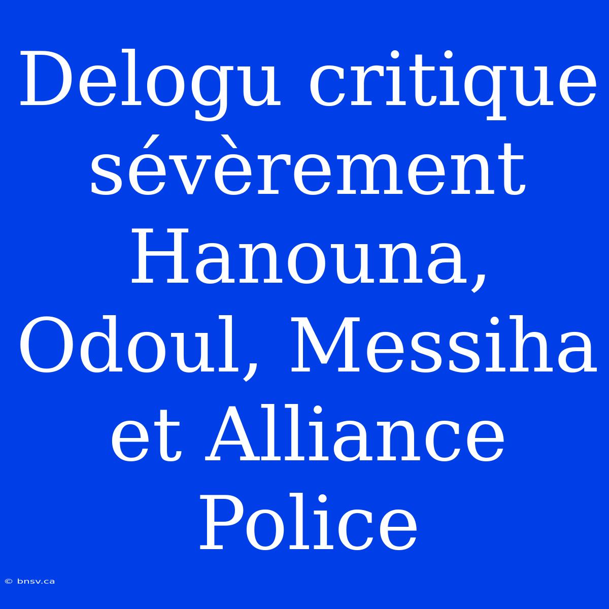 Delogu Critique Sévèrement Hanouna, Odoul, Messiha Et Alliance Police