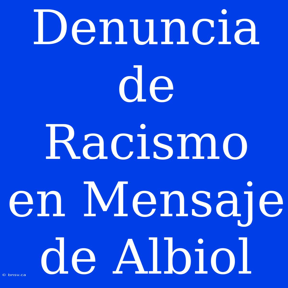 Denuncia De Racismo En Mensaje De Albiol