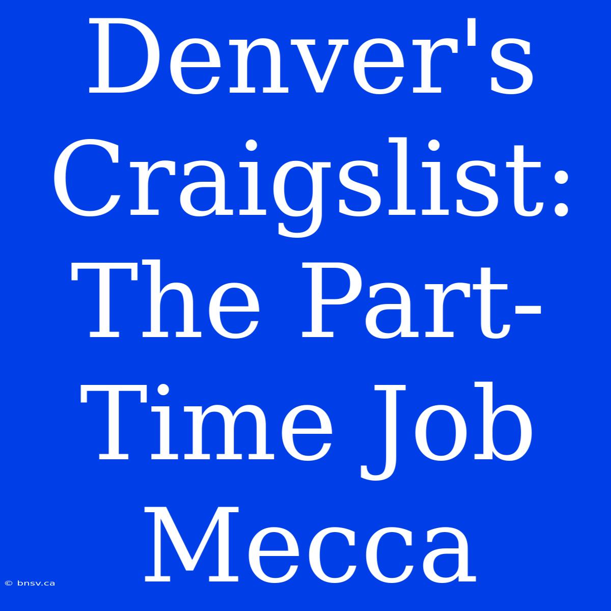 Denver's Craigslist: The Part-Time Job Mecca