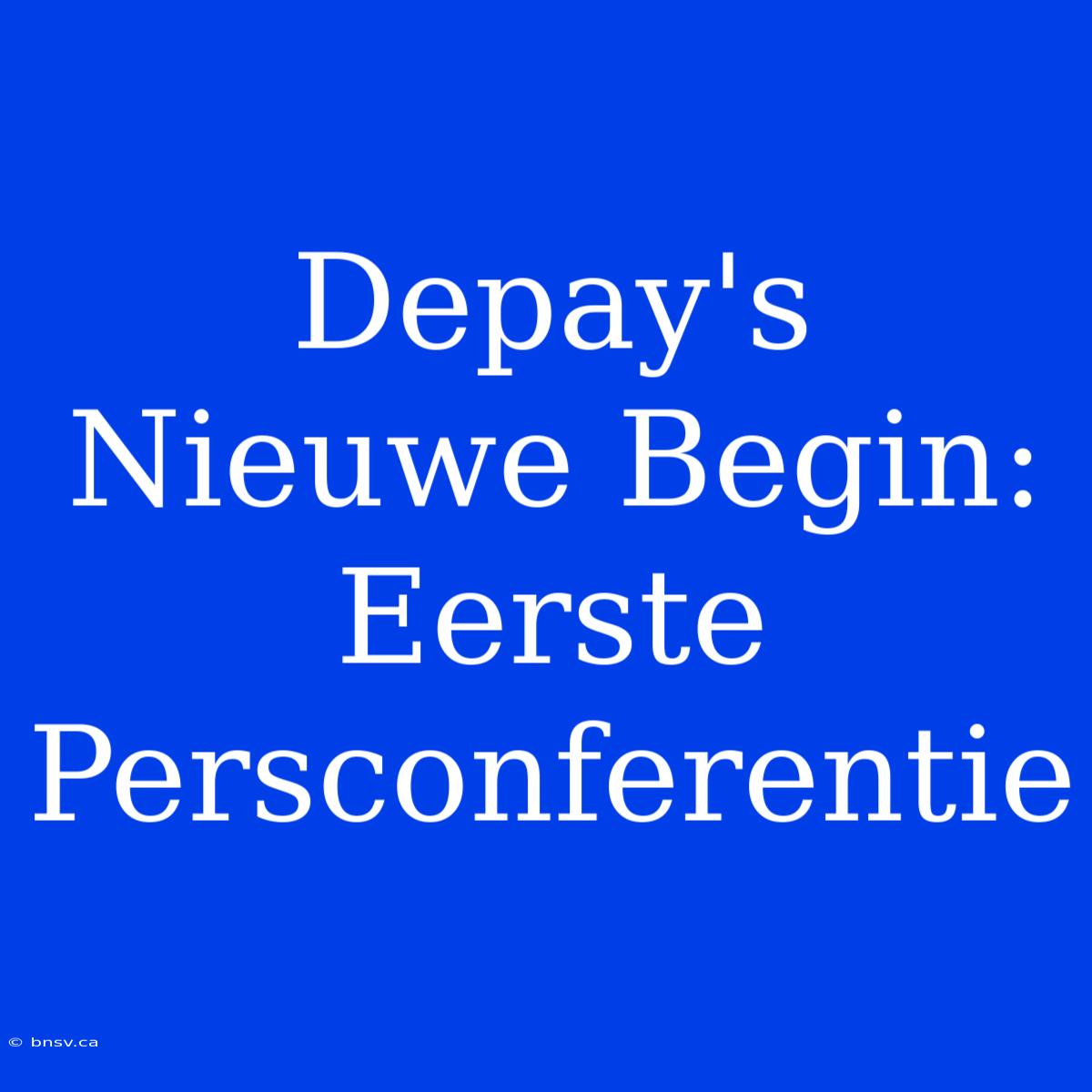 Depay's Nieuwe Begin: Eerste Persconferentie