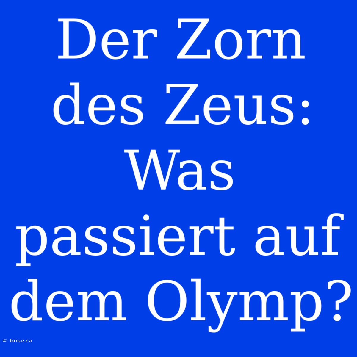 Der Zorn Des Zeus: Was Passiert Auf Dem Olymp?