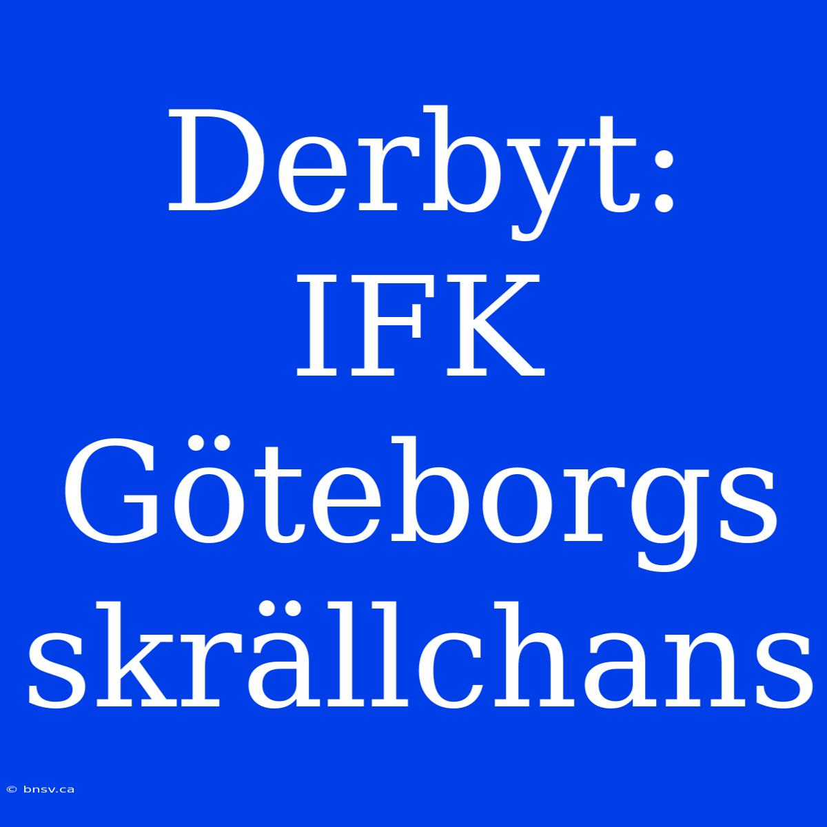 Derbyt: IFK Göteborgs Skrällchans