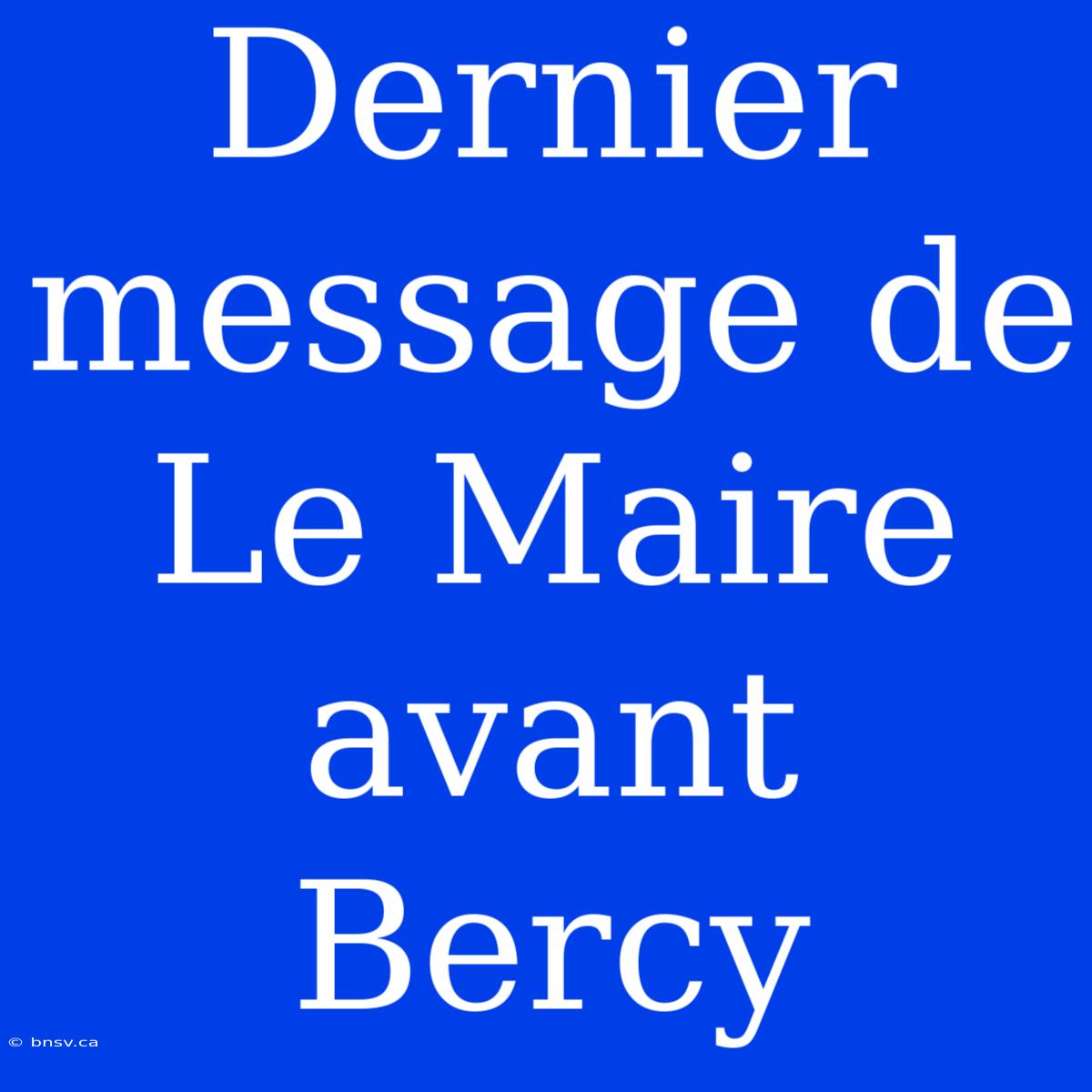 Dernier Message De Le Maire Avant Bercy