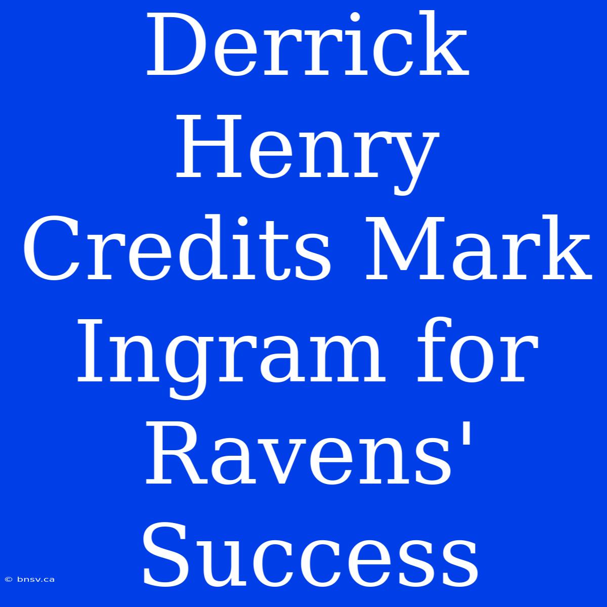 Derrick Henry Credits Mark Ingram For Ravens' Success