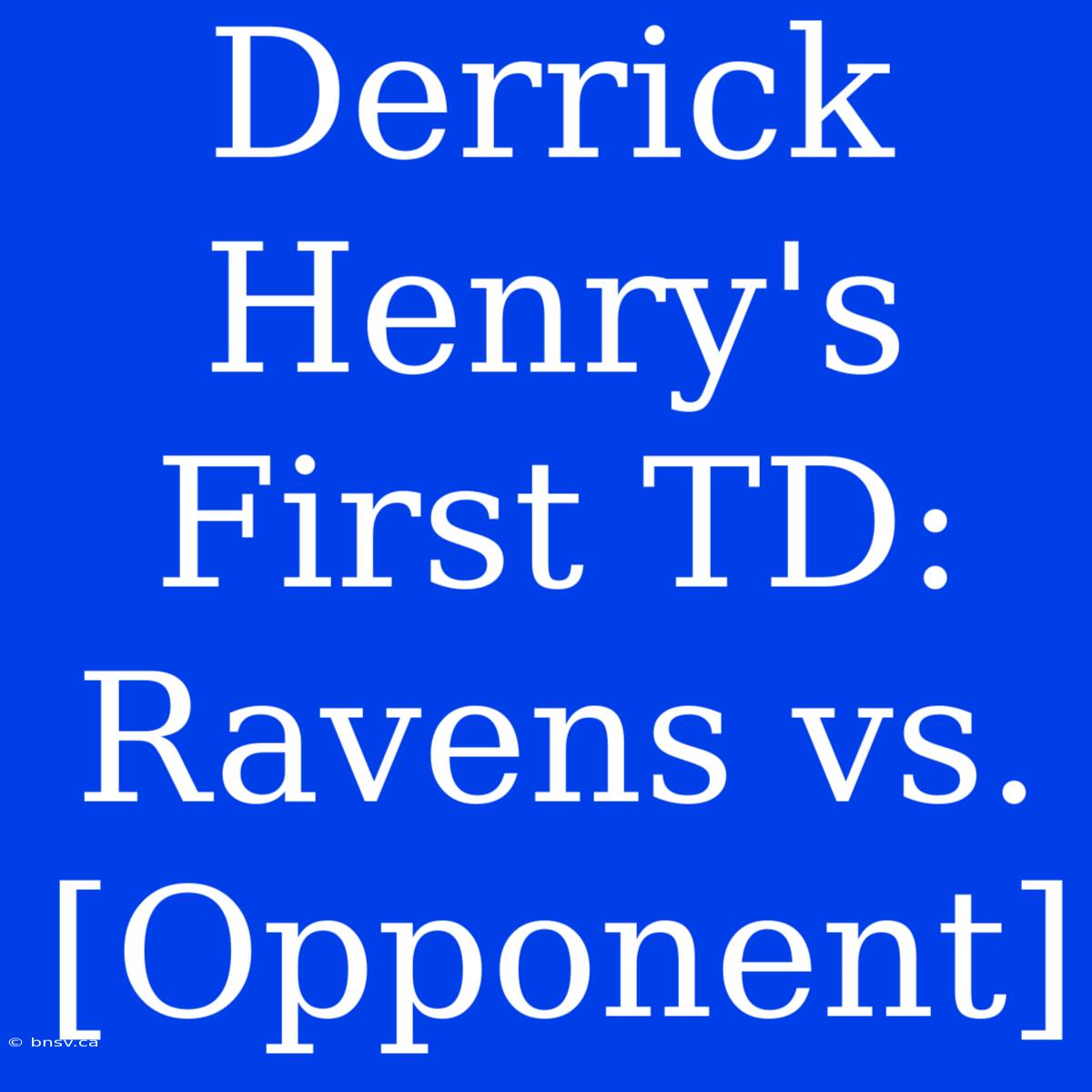 Derrick Henry's First TD: Ravens Vs. [Opponent]